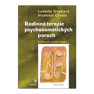 Rodinná terapie psychosomatických poruch - Rodina jako sociální děloha - Vladislav Chvála, Ludmila Trapková