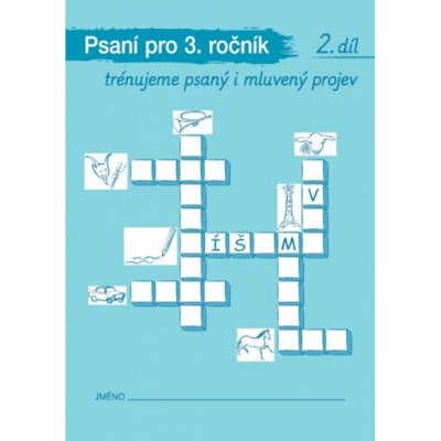 Psaní pro 3. ročník, 2. díl – Trénujeme psaný i mluvený projev - Wildová Radka