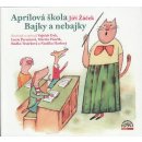 Aprílová škola Bajky nebajky - Jiří Žáček; Martin Písařík; Lucie Pernetová; Vojta Dyk