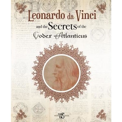 Leonardo da Vinci and the Secrets of the Codex Atlanticus