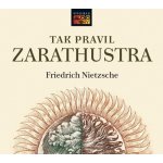 Tak pravil Zarathustra - Filosofická báseň - Friedrich Nietzsche – Sleviste.cz