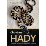 Chováme hady - Miroslav Slavíček – Hledejceny.cz