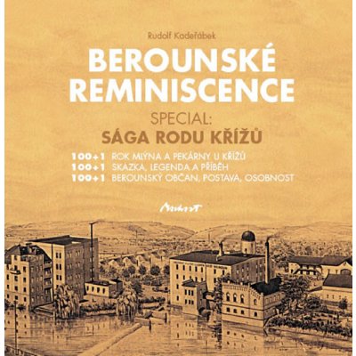 Berounské reminiscence Sága rodu Křížů Kadeřábek Rudolf – Hledejceny.cz