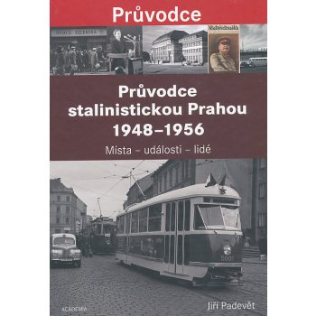 Průvodce stalinistickou Prahou - Jiří Padevět