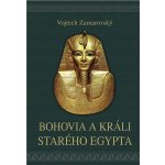 Bohovia a králi starého Egypta - Vojtěch Zamarovský – Hledejceny.cz