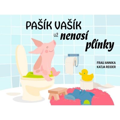 Pašík Vašík už nenosí plínky - Katja Reider – Hledejceny.cz