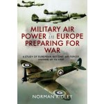 Military Air Power in Europe Preparing for War - Norman Ridley – Hledejceny.cz