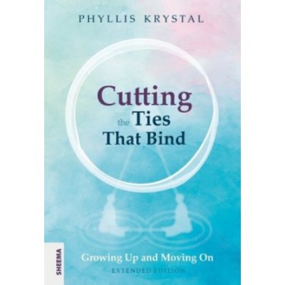 Cutting the Ties that Bind: Growing Up and Moving On - First revised edition Krystal PhyllisPaperback
