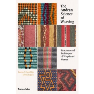 Andean Science of Weaving - Arnold Denise Y – Zbozi.Blesk.cz