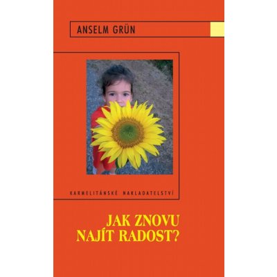 Jak znovu najít radost? - Grün Anselm – Zbozi.Blesk.cz