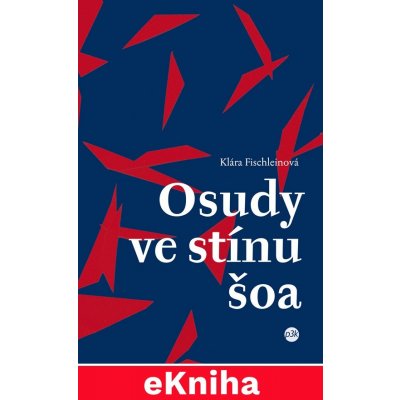 Fischleinová Klára - Osudy ve stínu šoa – Zbozi.Blesk.cz