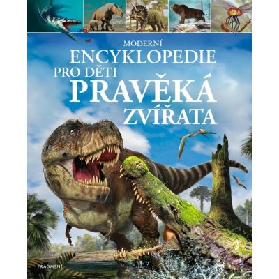 Moderní encyklopedie pro děti – Pravěká zvířata – Hledejceny.cz