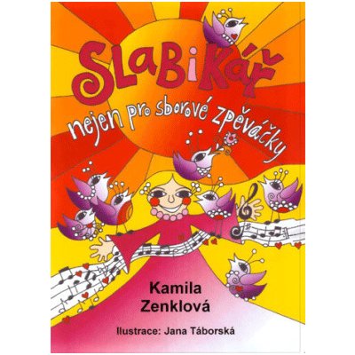 Slabikář nejen pro sborové zpěváčky - Zenklová Kamila – Hledejceny.cz