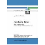 Justifying Taxes: Some Elements for a General Theory of Democratic Tax Law Menndez Agustn JosPaperback – Hledejceny.cz