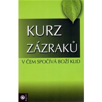 Kurz zázraků 1 -- V čem spočíva boží klid - Schucmanová Helen