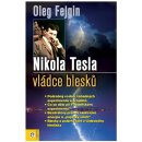 Nikola Tesla - Vládce blesku - Oleg Fejgin