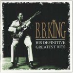 B.B. King - His Definitive Greatest Hits CD – Hledejceny.cz