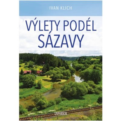 Výlety podél Sázavy - Ivan Klich