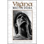 Vrána: Mrtvá doba - James O'Barr, Alexander Maleev, John Wagner – Hledejceny.cz