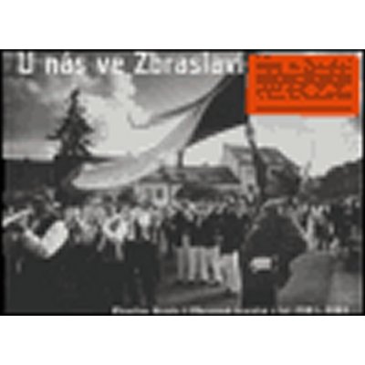 U nás ve Zbraslavi / Here in Zbraslav -- Obrazová kronika z let 2001-2003 - Hucek Miroslav