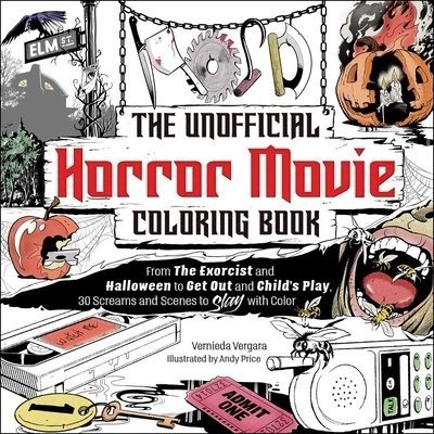 The Unofficial Horror Movie Coloring Book: From the Exorcist and Halloween to Get Out and Child's Play, 30 Screams and Scenes to Slay with Color Vergara VerniedaPaperback