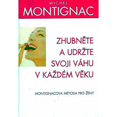 Zhubněte a udržte svoji váhu v každém věku - Montignac Michel – Hledejceny.cz