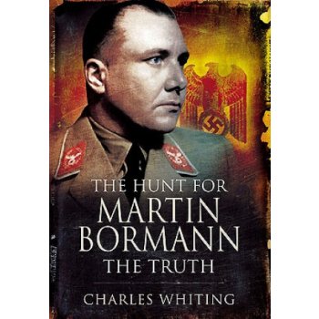 The Hunt for Martin Bormann - C. Whiting