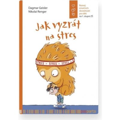 Jak vyzrát na stres / Rozvoj emočních dovedností pro děti na 1. stupni ZŠ - Dagmar Geislerová – Zbozi.Blesk.cz