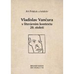 Vladislav Vančura v literárním kontextu 20. století - Jiří Poláček – Hledejceny.cz