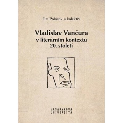 Vladislav Vančura v literárním kontextu 20. století - Jiří Poláček – Hledejceny.cz