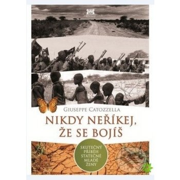 Nikdy neříkej, že se bojíš - Guiseppe Catozzella