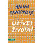 Užívej života - rady a glosy - Halina Pawlowská – Hledejceny.cz