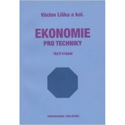 Ekonomie pro techniky 3.vyd. - Kolektiv;Liška Václav