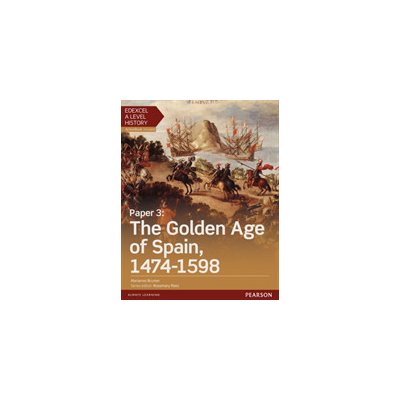 Edexcel A Level History, Paper 3: The Golden Age of Spain 1474-1598 Student Book + ActiveBook Brunier MarianneMixed media product – Hledejceny.cz