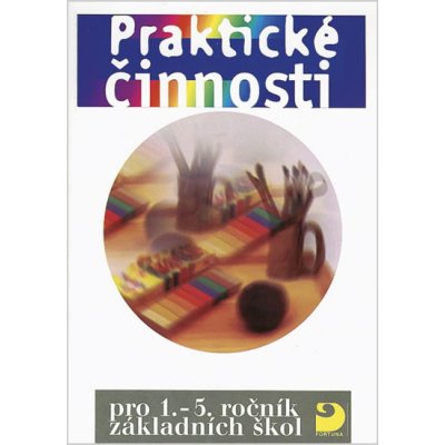 Praktické činnos.pro 1.-5.r.ZŠ Kociánová a kolek., Ludmila; Nejtková, Nováková, Jana, Jaroslava – Hledejceny.cz