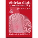 SBÍRKA ÚLOH Z MATEMATIKY PRO SOU A SOŠ - Milada Hudcová; Libuše Kubičíková – Zboží Mobilmania