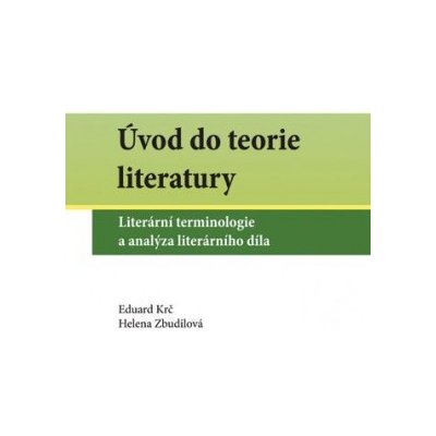 Úvod do teorie literatury – Krč Eduard, Zbudilová Helena – Hledejceny.cz