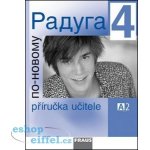 Jel ínek Stanislav, Alexejeva Ljubov Fjodorovna, Hříbková Radka - Raduga po-novomu 4 Příručka učitele – Hledejceny.cz