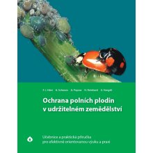 Ochrana polních plodin v udržitelném zemědělství - Učebnice a praktická příručka pro efektivně orientovanou výuku a praxi
