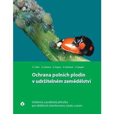 Ochrana polních plodin v udržitelném zemědělství - Učebnice a praktická příručka pro efektivně orientovanou výuku a praxi – Zbozi.Blesk.cz