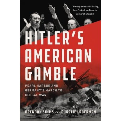 Hitlers American Gamble: Pearl Harbor and Germanys March to Global War Simms BrendanPaperback