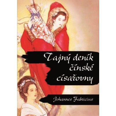 Tajný deník čínské císařovny - Johan Fabricius – Sleviste.cz