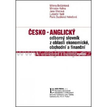 Česko - anglický odborný slovník z oblasti ekonomické, obchodní a finanční - 4.aktualizované a doplněné vydání - Milena Bočánková, Miroslav Kalina