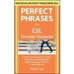 Perfect Phrases for ESL Everyday Situations: With 1,000 Phrases Gast NataliePaperback – Hledejceny.cz