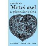 Mrtvý osel a gilotinovaná žena - Jules Janin – Hledejceny.cz