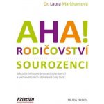 AHA! Rodičovství - Sourozenci - Laura Markhamová – Hledejceny.cz