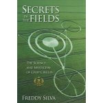 Secrets In The Fields: The Science And Mysticism Of Crop Circles. 20th anniversary edition Silva FreddyPaperback – Hledejceny.cz