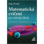 Matematická cvičení pro střední školy - Daniel Hrubý – Hledejceny.cz