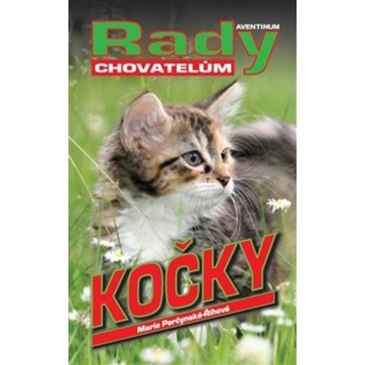 Kočky - Rady chovatelům - Marie Perčynská Říhová – Hledejceny.cz