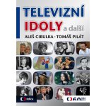 Televizní idoly - Cibulka Aleš, Pilát Tomáš – Hledejceny.cz